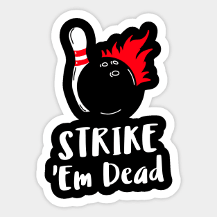 strike 'em dead Sticker
